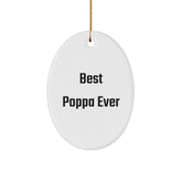 Funny Poppa Gifts, Best Poppa Ever Oval Ornament, Gifts from Family to Poppa, Poppa Appreciation Christmas Unique Gifts - Image 1